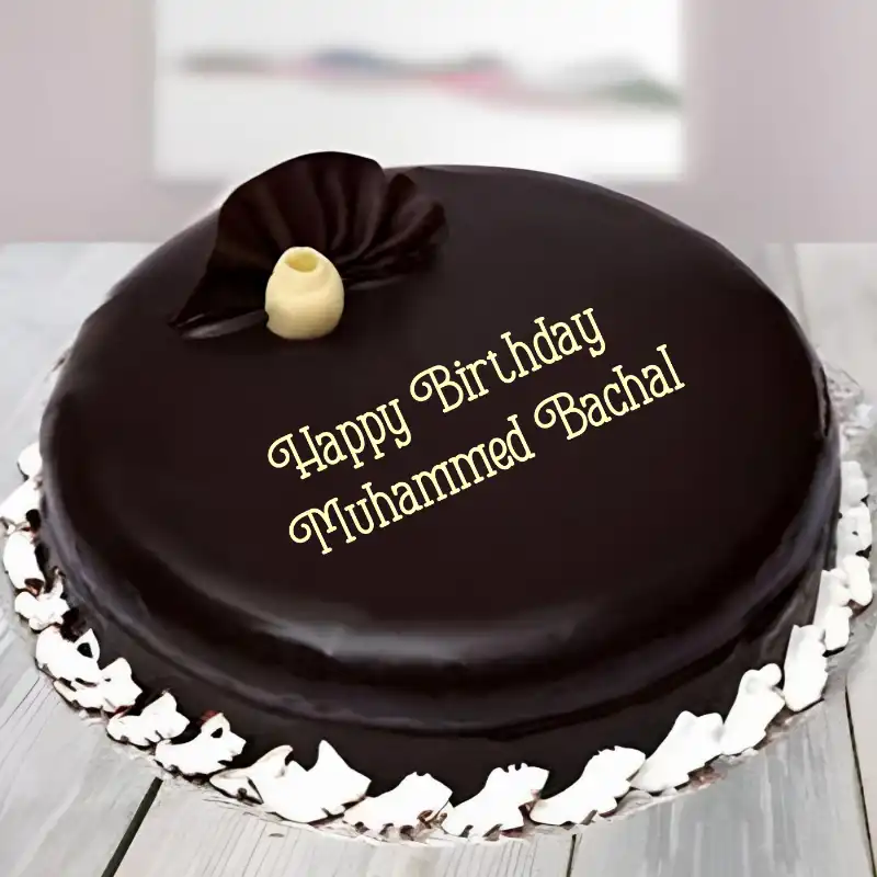 Happy Birthday Muhammed Bachal Beautiful Chocolate Cake